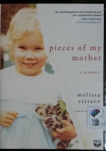 Pieces of My Mother - A Memoir written by Melissa Cistaro performed by Angela Brazil on MP3 CD (Unabridged)